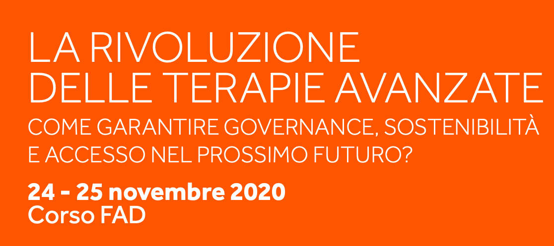 La rivoluzione delle terapie avanzate - Come garantire governance, sostenibilità e accesso nel prossimo futuro?
